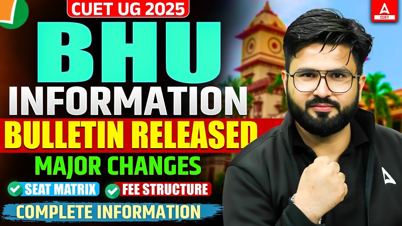 BHU Information Bulletin 2025 📚 Major Changes, Fee Structure, Seat Matrix 🚨 Complete Details