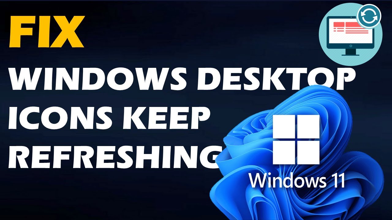 Solved: Windows Desktop icons keep refreshing automatically