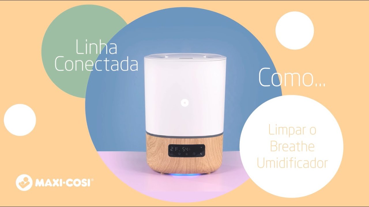 Maxi-Cosi Breathe Umidificador | Linha Conectada | Como limpar