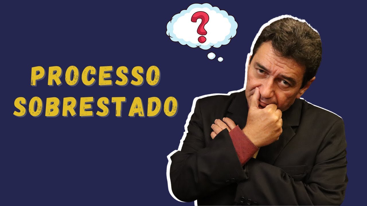 PROCESSO SUSPENSO OU SOBRESTADO - O QUE SIGNIFICA?
