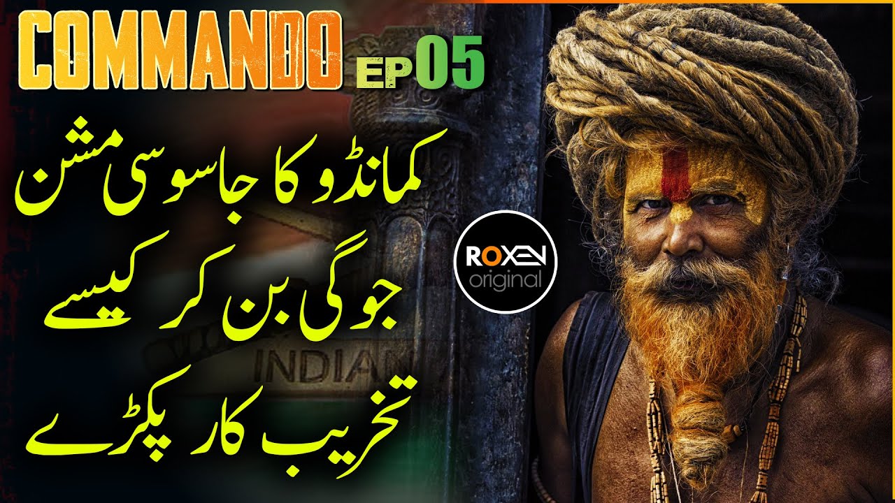 COMMANDO | Episode 05 | Commando On A Spy Mission Disguised As Indian Jogi | Roxen Original