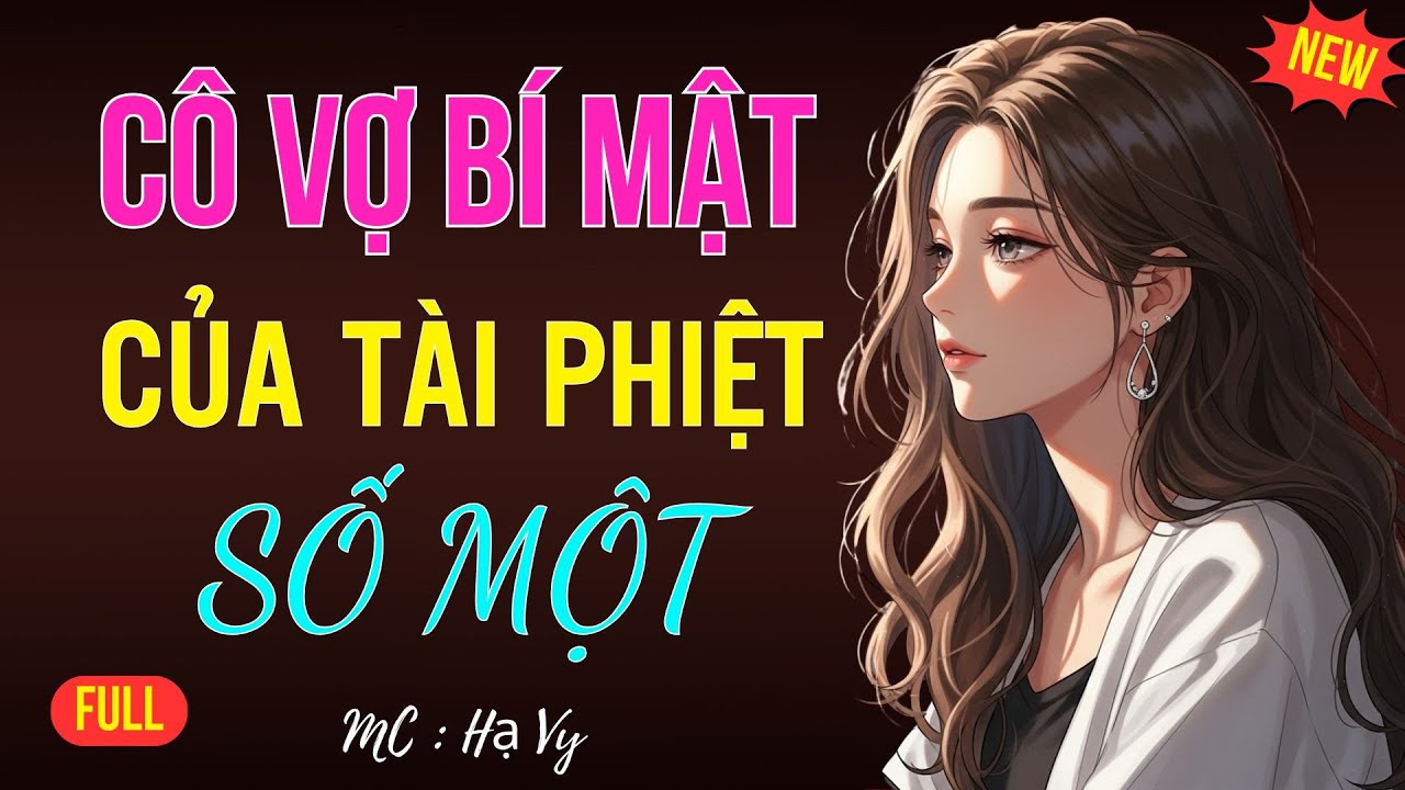 CÔ VỢ BÍ MẬT CỦA TÀI PHIỆT SỐ MỘT | AUDIO TIỂU THUYẾT NGÔN TÌNH HAY MC HẠ VY DIỄN ĐỌC MỚI 2025