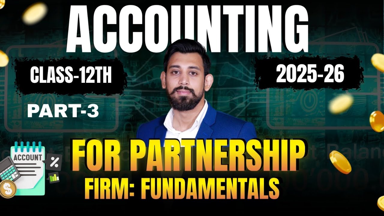 Fundamentals of Partnership | Class 12 | Accountancy | Chapter 1 | Part 3