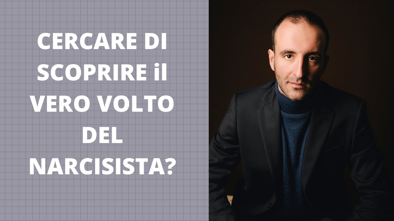 Cercare di SCOPRIRE il VERO VOLTO del NARCISISTA?