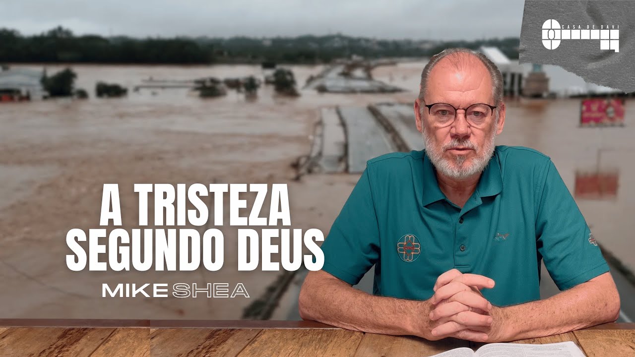 A tristeza segundo Deus - Mike Shea / Casa de Davi