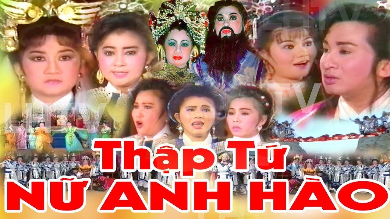 Cải Lương thời hoàng kim: THẬP TỨ NỮ ANH HÀO