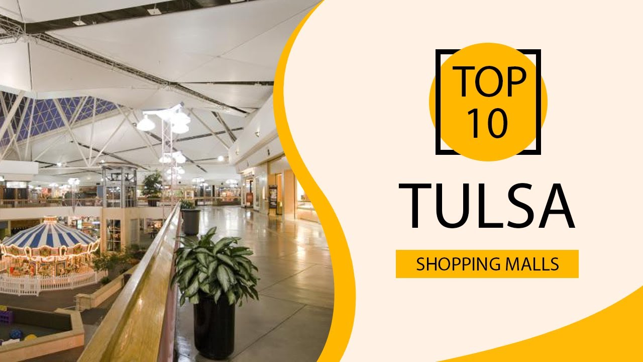 Top 10 Shopping Malls to Visit in Tulsa, Oklahoma | USA - English