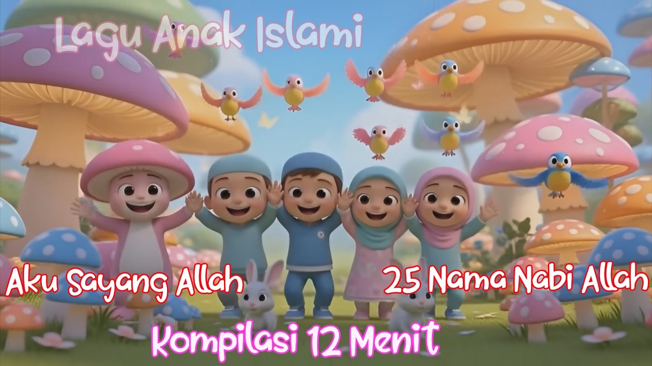Kompilasi 12 menit - Aku Sayang Allah - Tholal Badru Alaina - 25 nama Nabi - keluarga Nabi