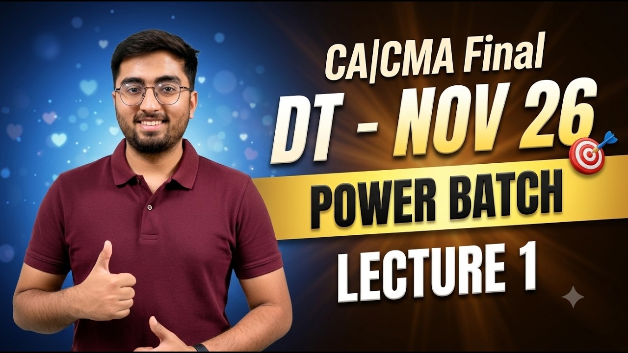 CA FINAL DT NOV -26 | Power Batch Lecture -1 | CA Rahul Satija