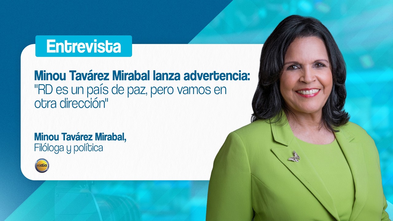 Minou Tavárez Mirabal lanza advertencia: 
