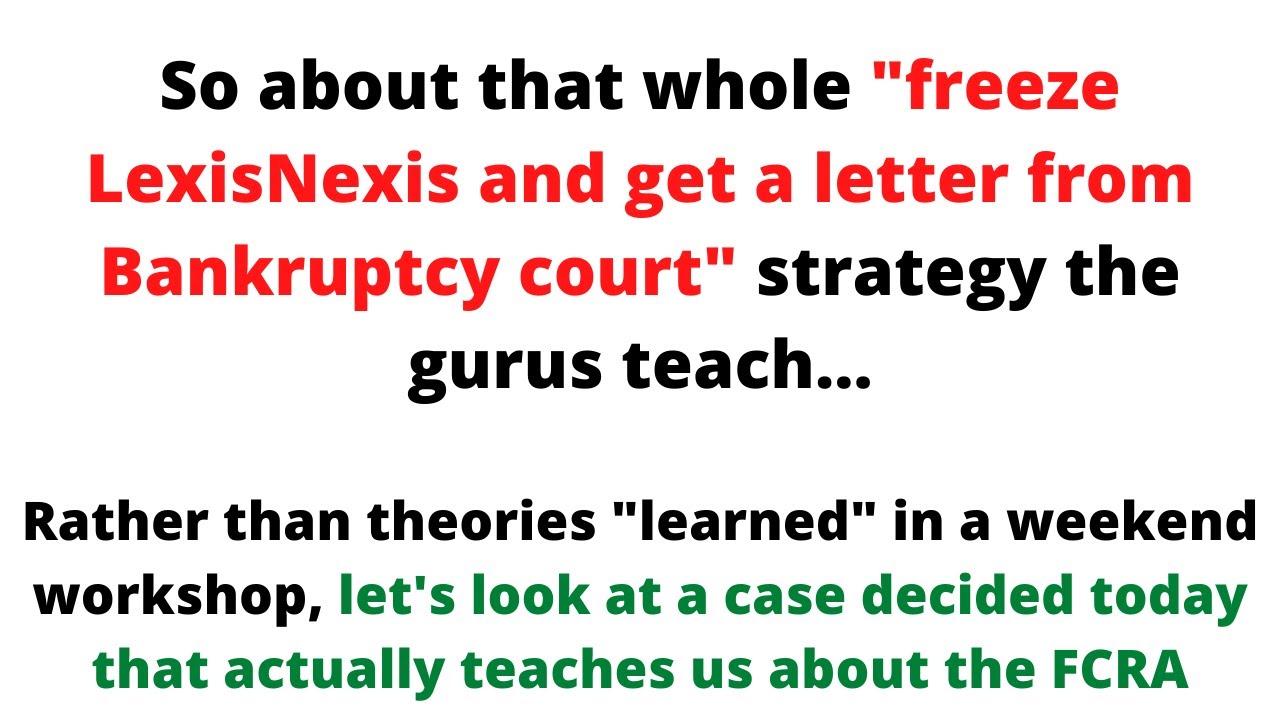 FCRA case decision teaches us about the bankruptcy and Lexis Nexis dispute strategy