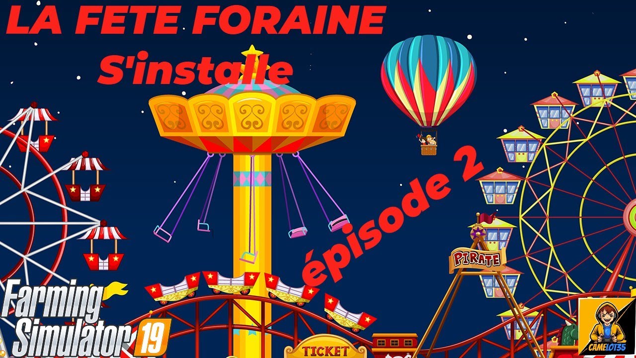FS19 LA FETE FORAINE S'INSTALLE (épisode2)