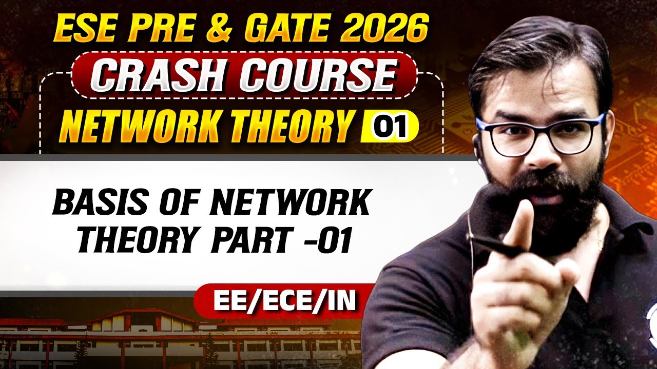 Network Theory 01: Basis of Network Theory Part -01 | EE, ECE, IN | GATE & ESE Crash Course 2026