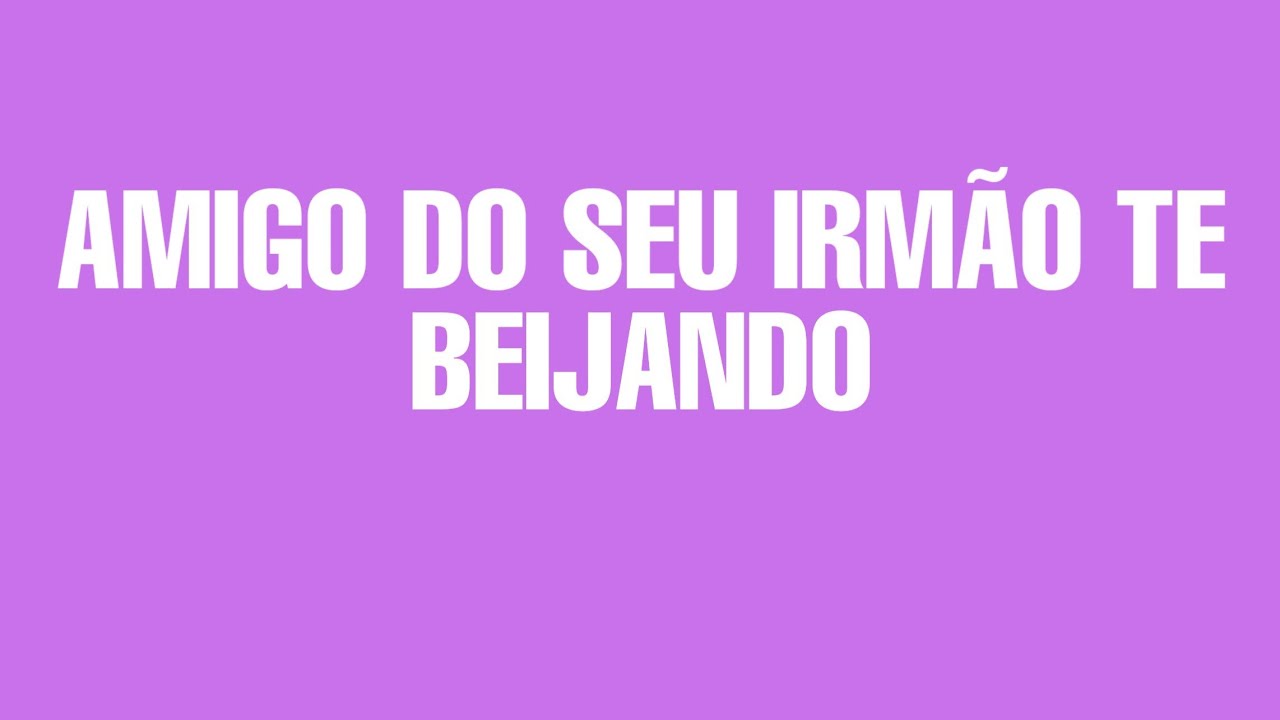 (asmr) MELHOR AMIGO do seu IRMÃO te BEIJANDO