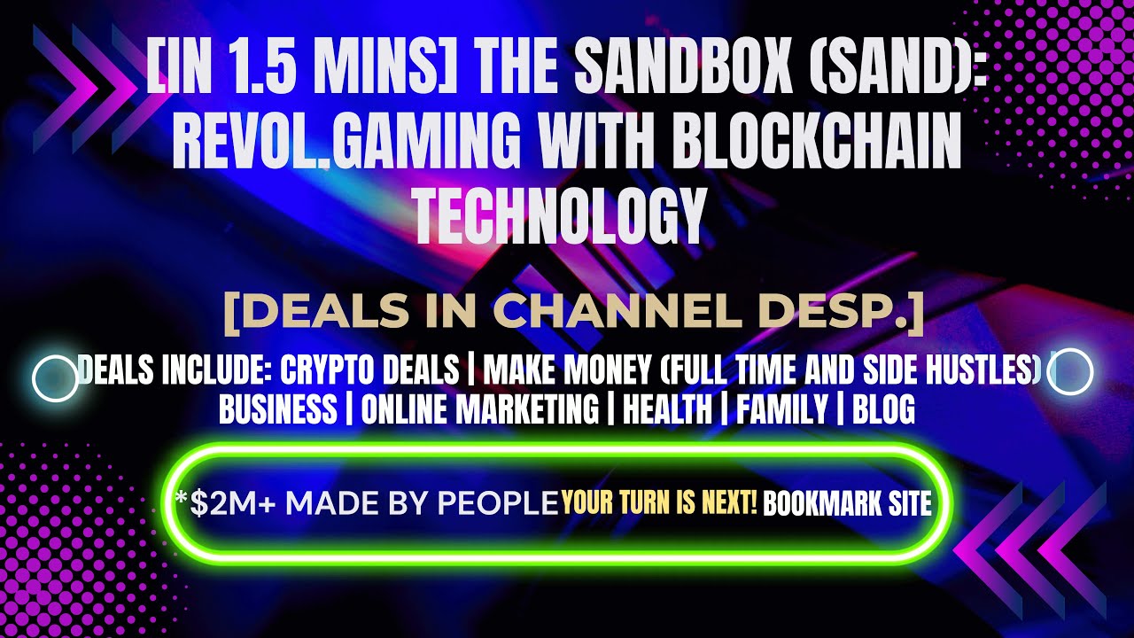[In 1.5 mins] The Sandbox (SAND): Revol.Gaming with Blockchain Technology [Crypto Deals In Ch. Dep.]
