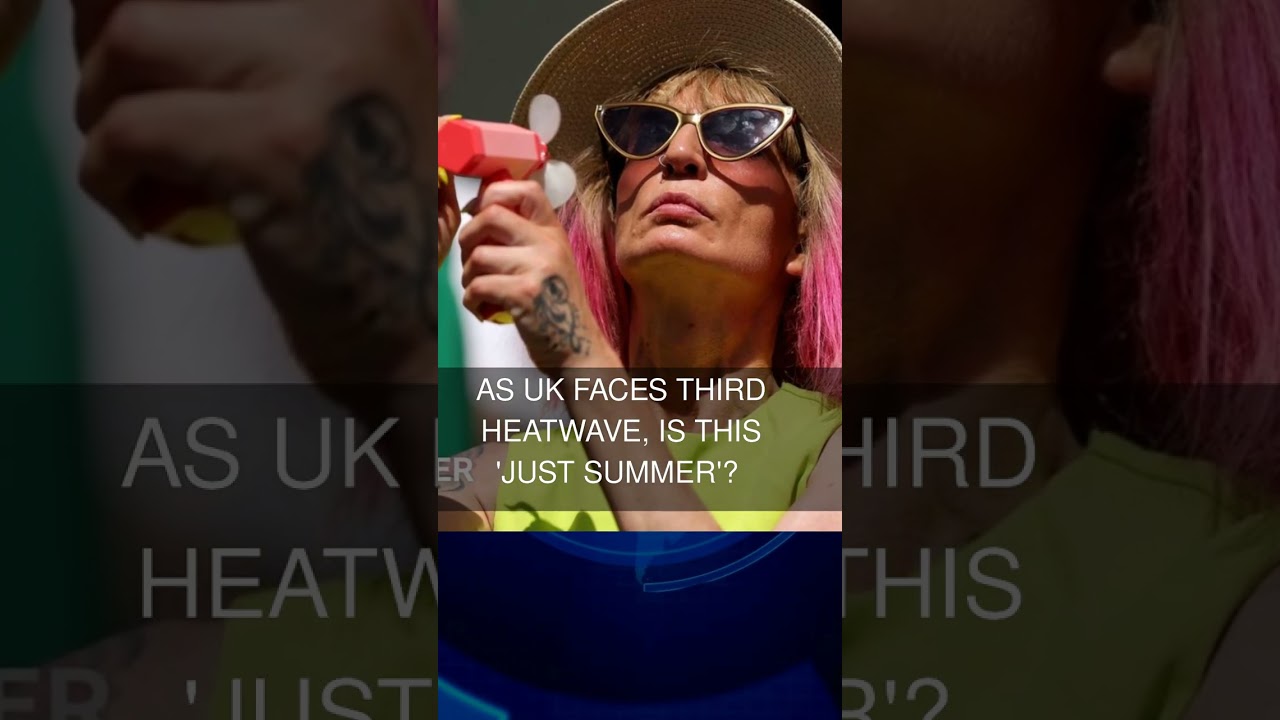 As UK faces third heatwave is this 'just summer'?
