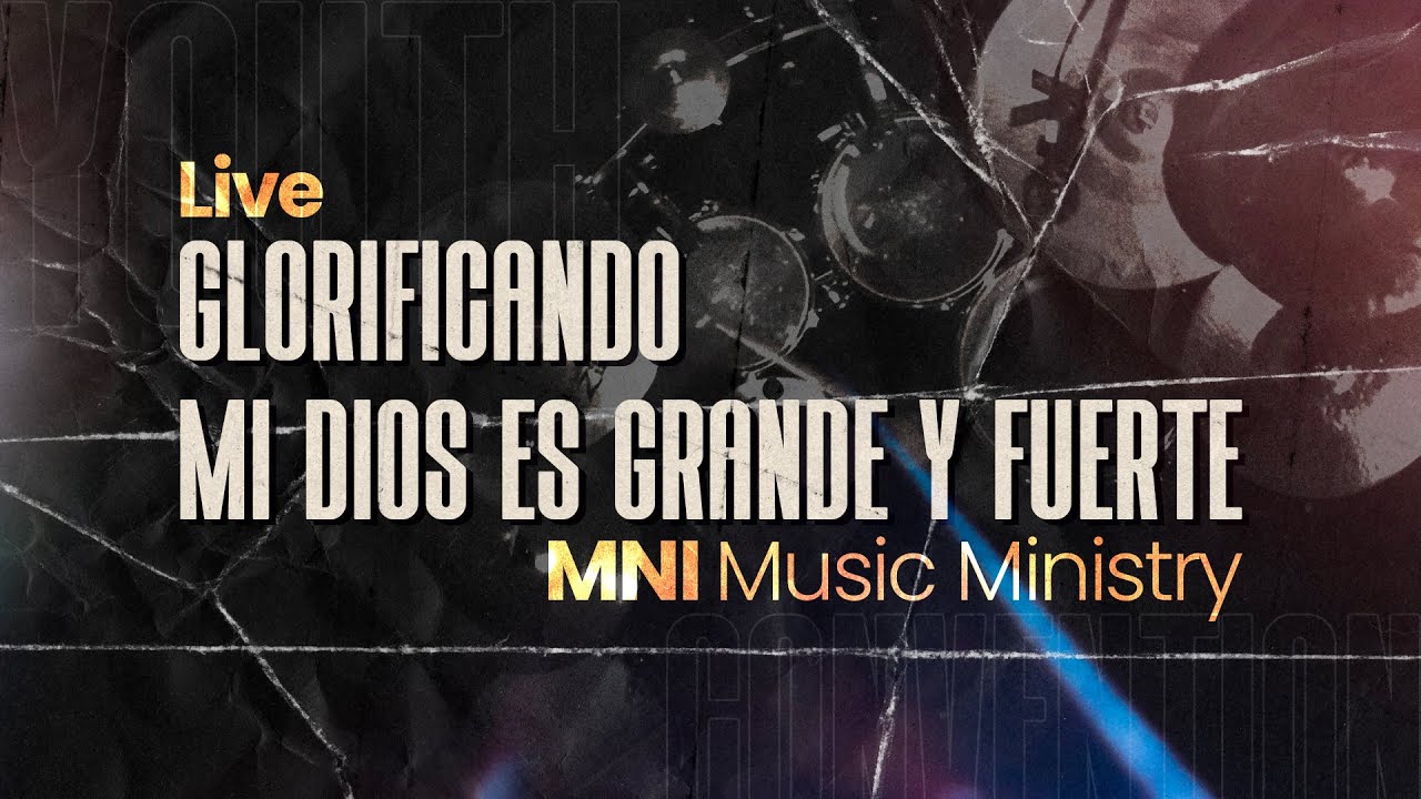 Glorificando - Mi Dios es grande y fuerte | MNI | IPUL USA