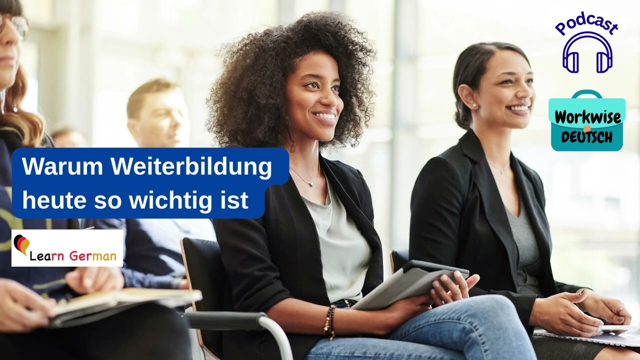 Podcast- Weiterbildung  | professional development | Workwise Deutsch| Learn German B1-C1