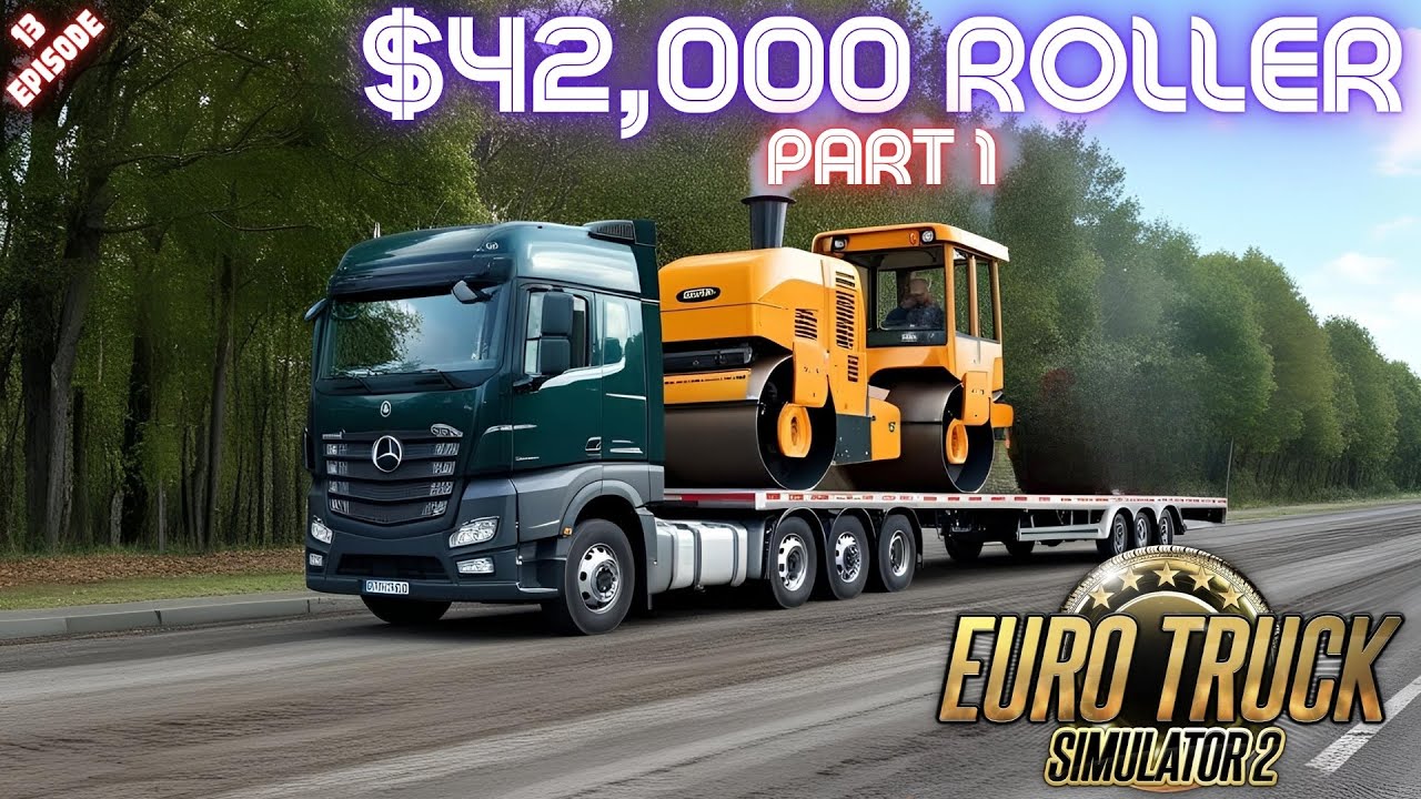 $42,000 ROLLER DELIVERY (Part 1) - Euro Truck Simulator 2 - Episode 13