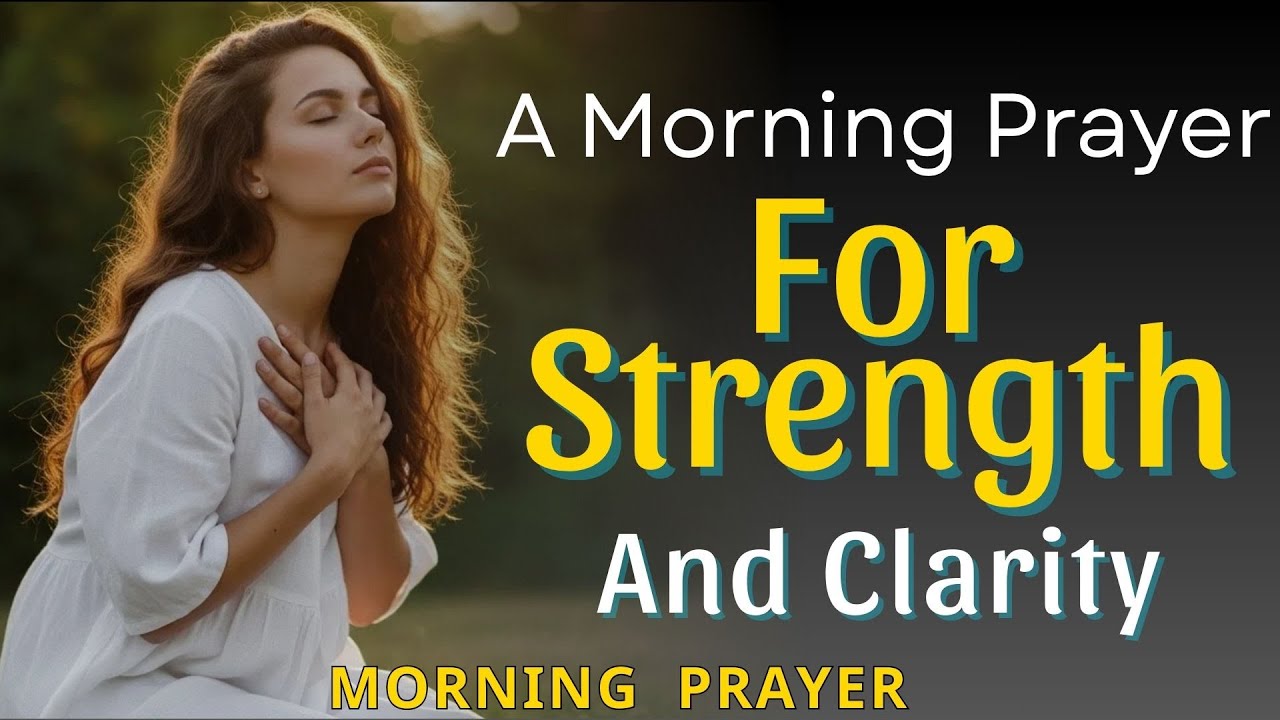 A Morning Prayer For Strength, Clarity and Grace | Wake Up With Jesus | Morning Prayer