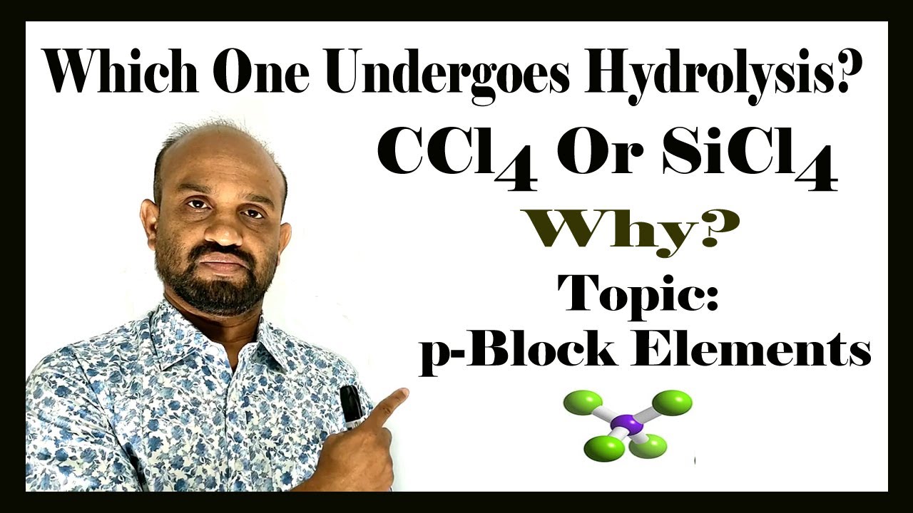 Lesson 3: Hydrolysis: CCl₄ Or SiCl₄ | Topic: p-Block Elements | Periodic Properties of Elements