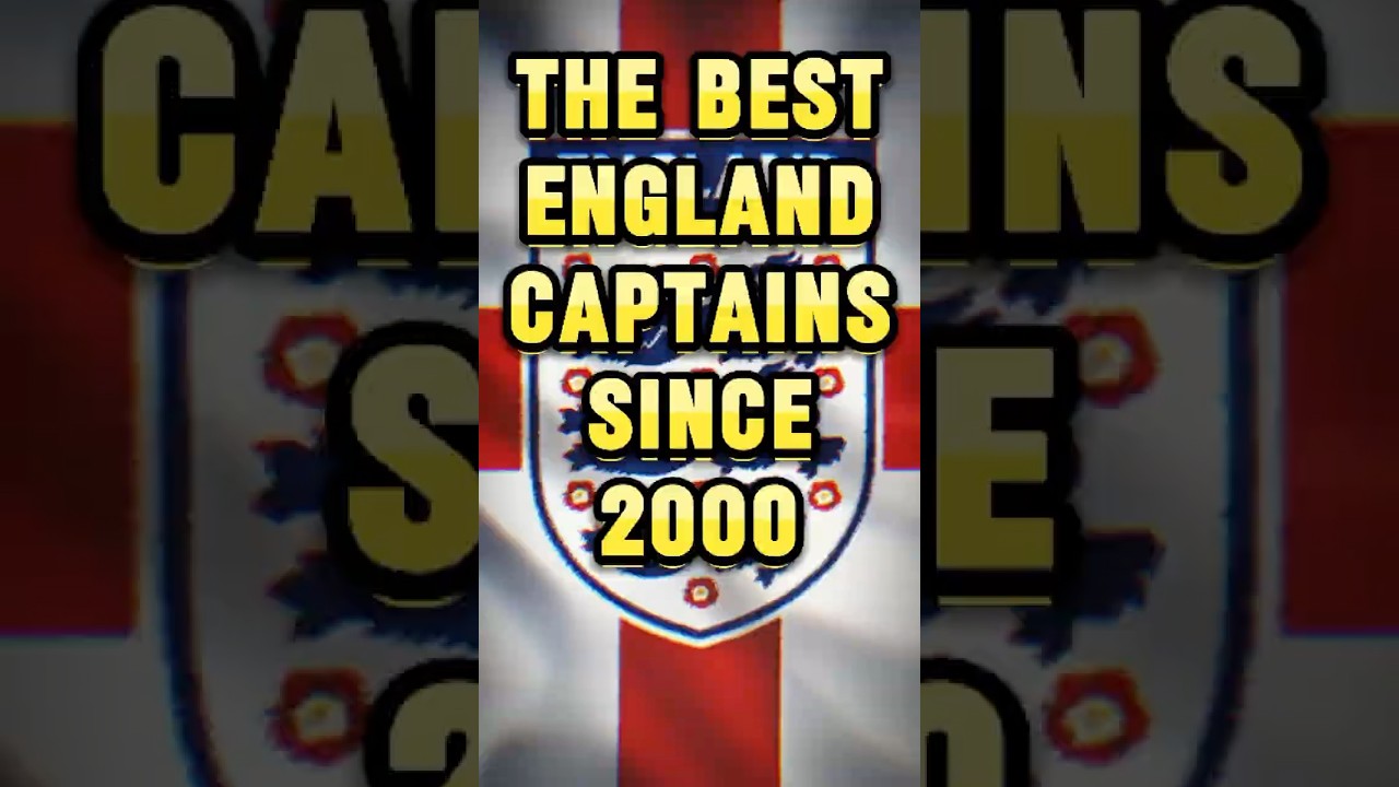THE BEST ENGLAND CAPTAIN SINCE 2000