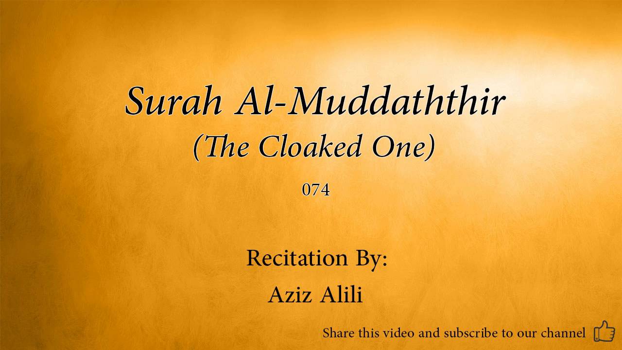 Surah Al Muddaththir The Cloaked One   074   Aziz Alili   Quran Audio