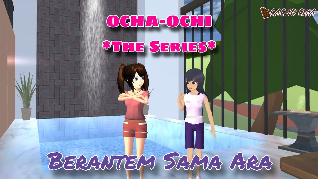 BERANTEM SAMA ARA || OCHA-OCHI THE SERIES || DRAMA SAKURA SCHOOL SIMULATOR