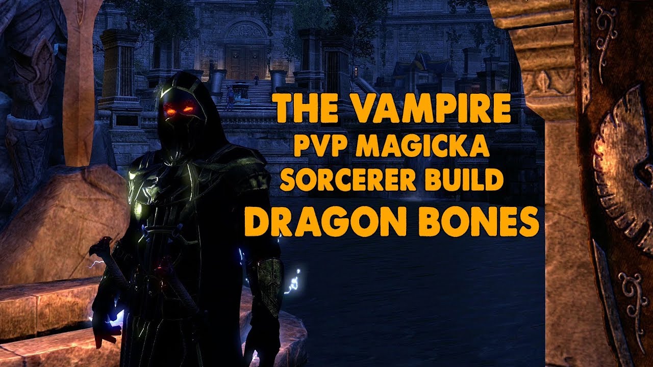 ESO - The Vampire PVP Magicka Sorcerer - (Dragon Bones)
