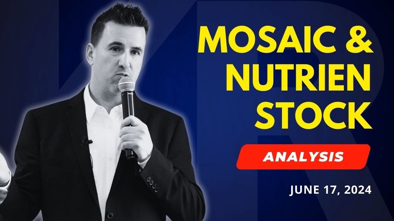 Mosaic (MOS) & Nutrien (NTR) Stock Analysis | June 17, 2024 Analysis | Klarenbach Research