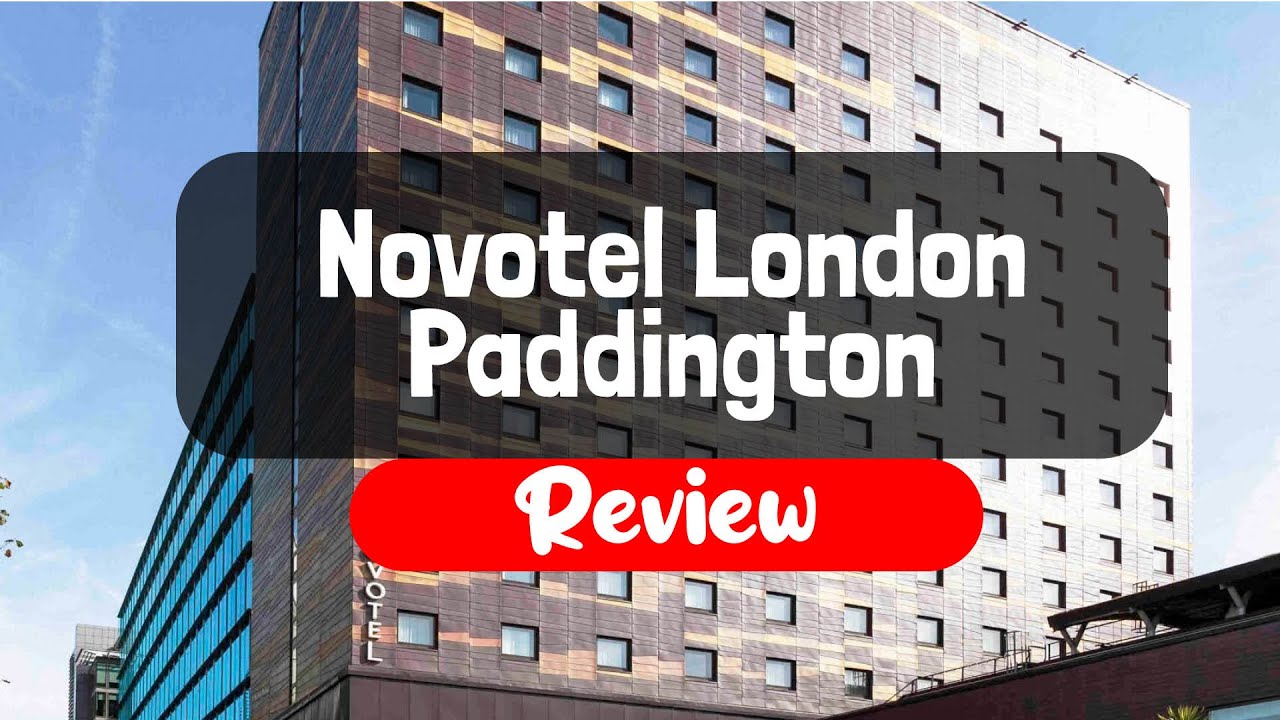 Novotel London Paddington Hotel Review - Is This London Hotel Worth It?