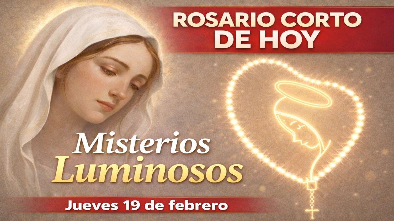 Santo Rosario corto de hoy: Jueves 19 de febrero (Misterios Luminosos)