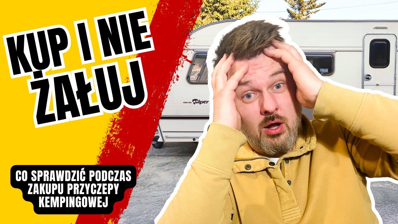 Jak sprawdzić przyczepę kempingową przed zakupem. #033