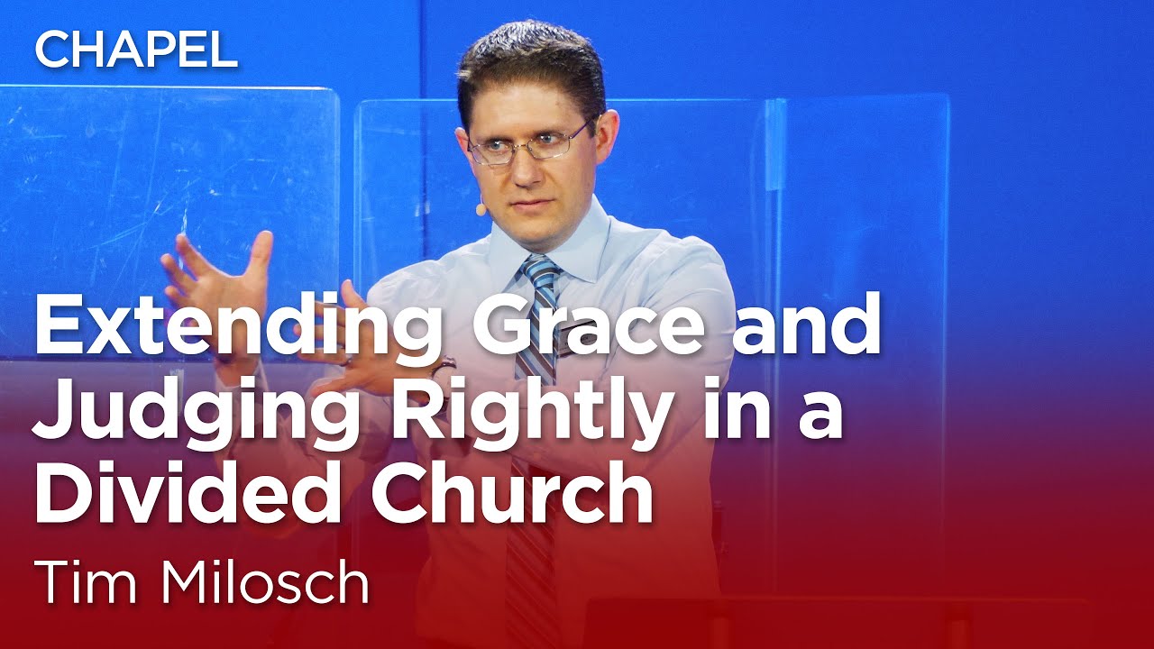 Tim Milosch: Extending Grace and Judging Rightly in a Divided Church [Biola Chapel]
