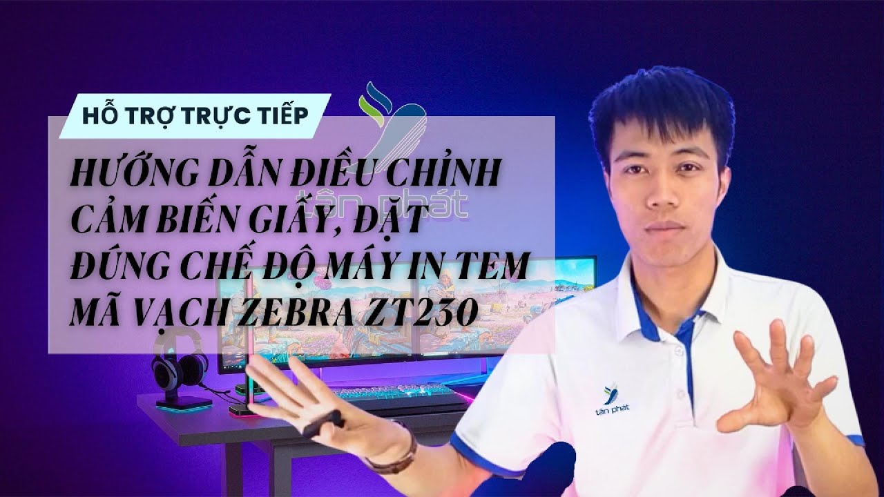 HỖ TRỢ CASE #97 | HƯỚNG DẪN ĐIỀU CHỈNH CẢM BIẾN GIẤY, ĐẶT ĐÚNG CHẾ ĐỘ MÁY IN TEM MÃ VẠCH ZEBRA ZT230