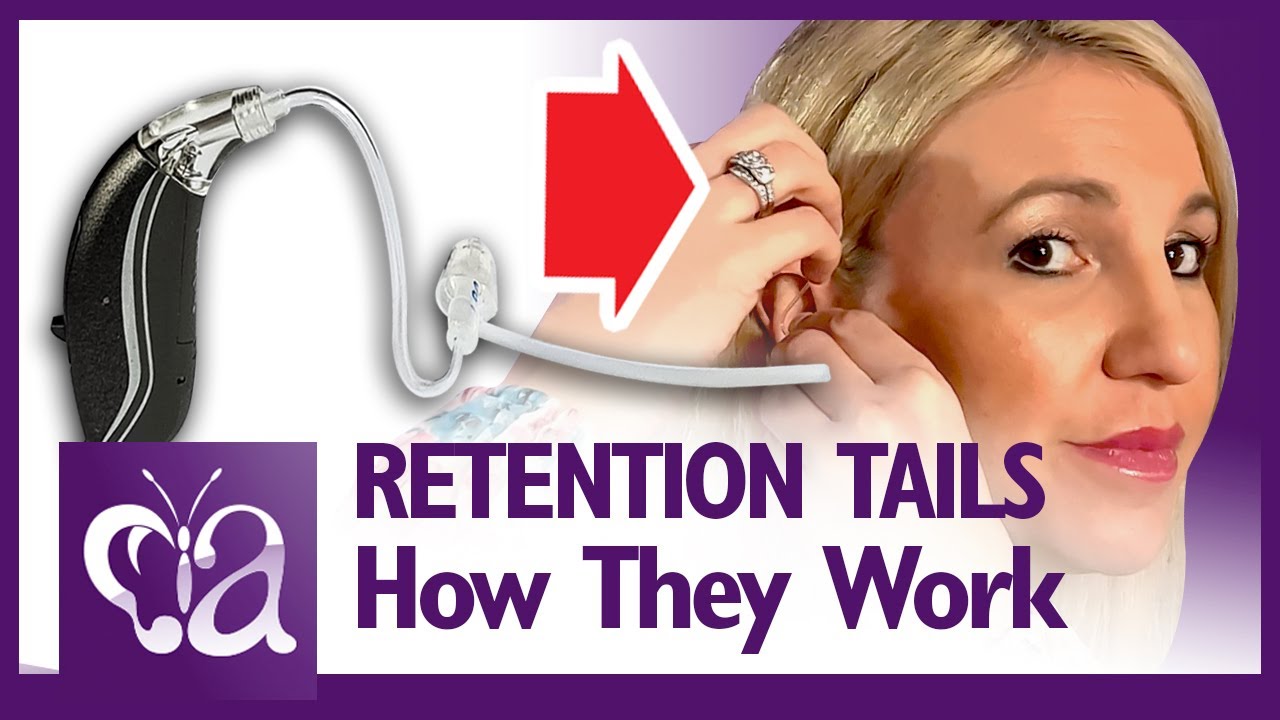 HEARING AID RETENTION TAILS - How They Work
