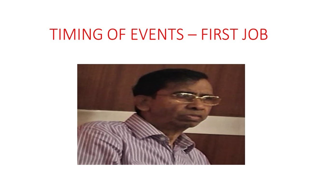 TIMING OF EVENTS - FIRST JOB