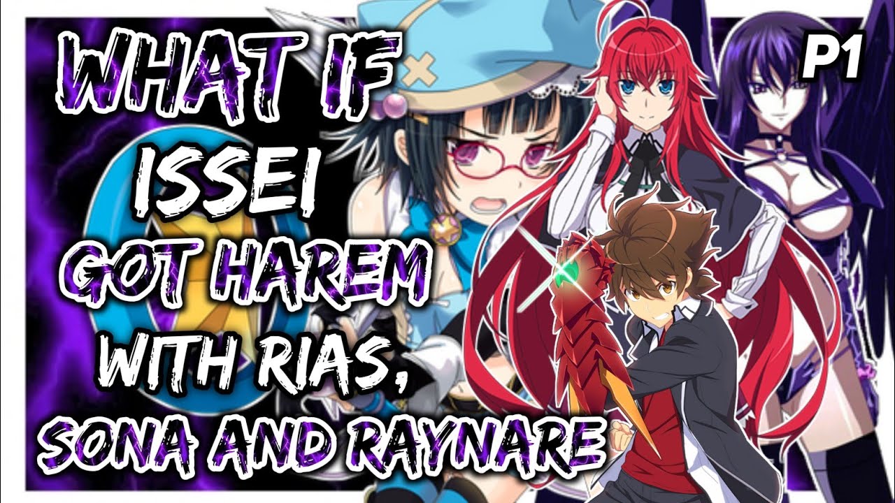 What if issei got harem with Rias, Sona and Raynare? |Part 1|