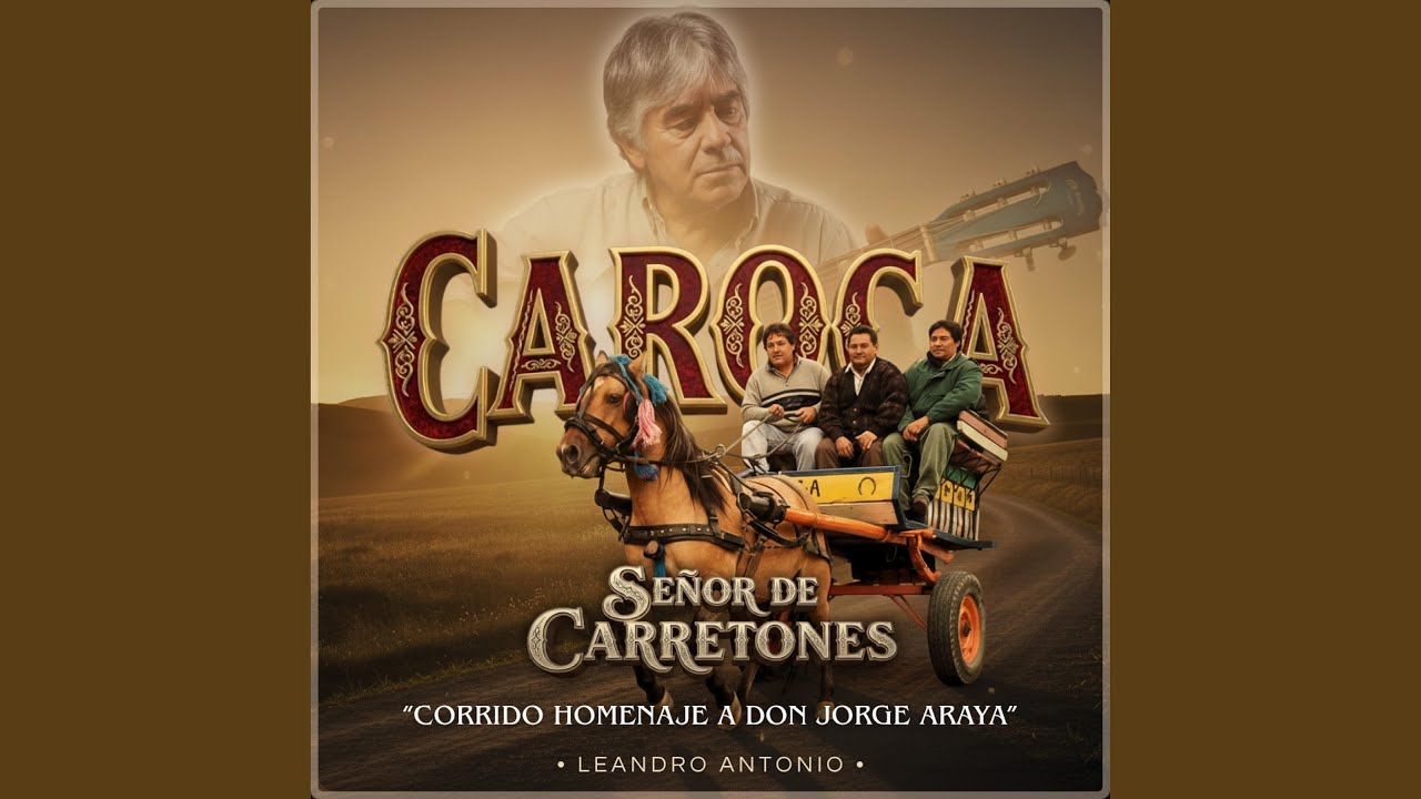 Caroca, Señor de Carretones (Corrido Homenaje a Don Jorge Araya)