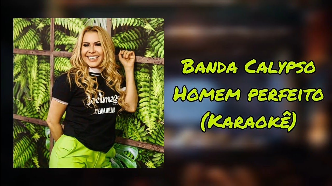 Homem perfeito | Karaokê | Banda Calypso