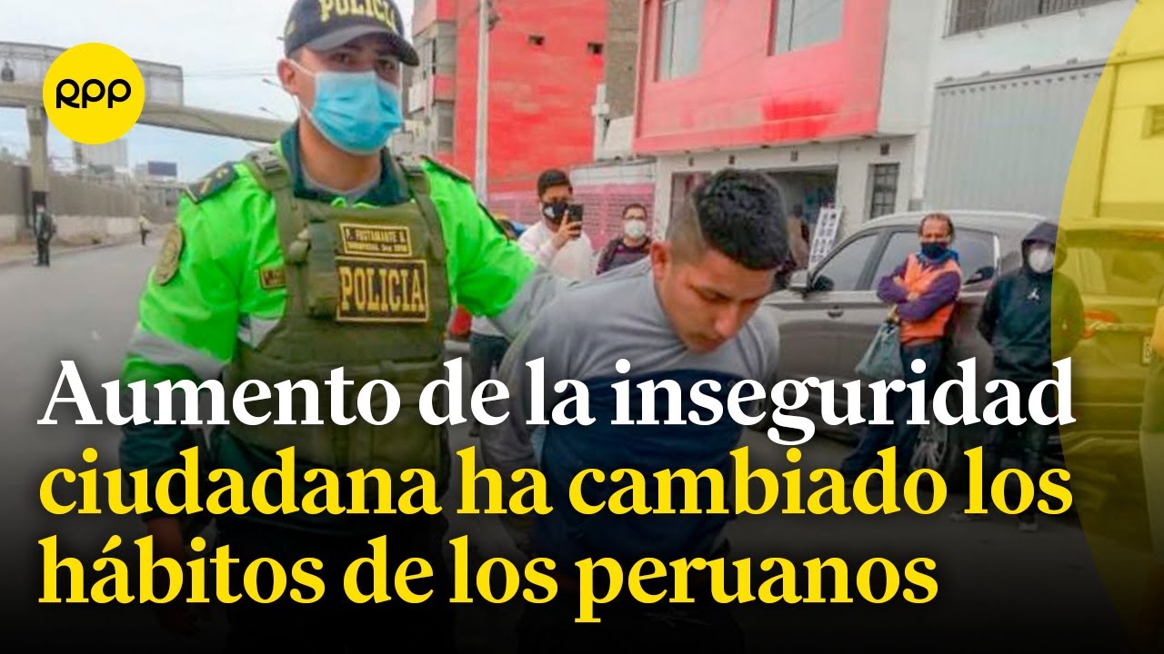 ¿Cómo ha afectado a los peruanos el incremento de la inseguridad ciudadana?