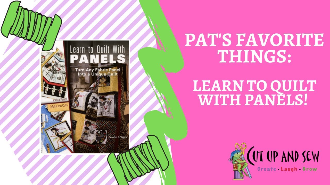 Pat's Favorite Things: Quilt with Panels!