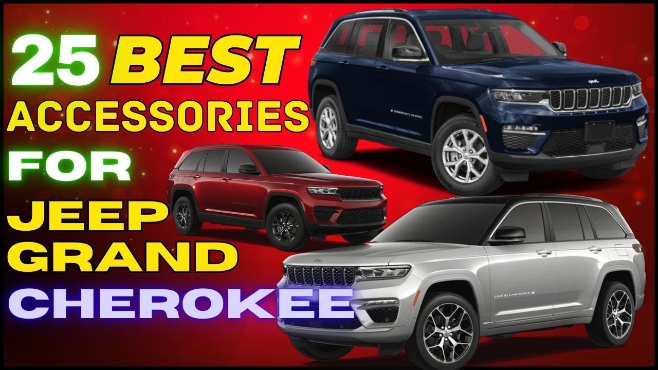 Top 25 Accessories and Mods to Transform Your Jeep Grand Cherokee’s Interior and Exterior! 2025-old