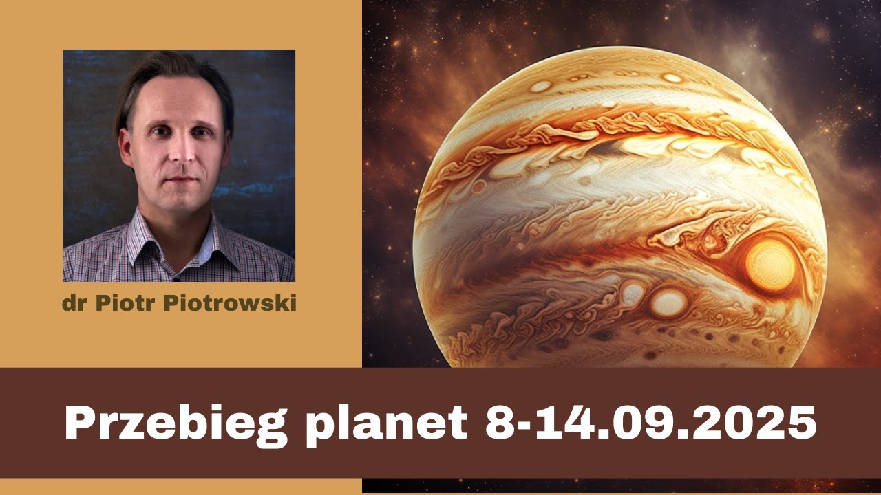 Piotr Piotrowski &ndash; Jowisz | Wpływy planetarne 8-14.09.2025