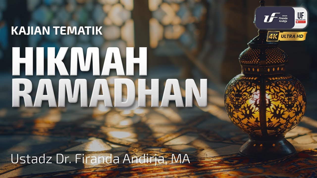 Hikmah Ramadhan - Ustadz Dr. Firanda Andirja M.A
