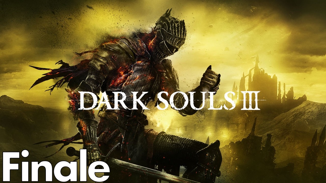 Dark Souls 3 Playthrough - Finale