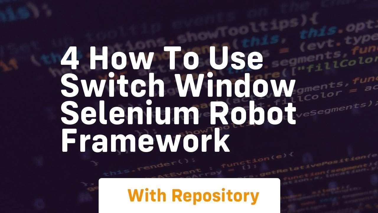 4 how to use switch window selenium robot framework