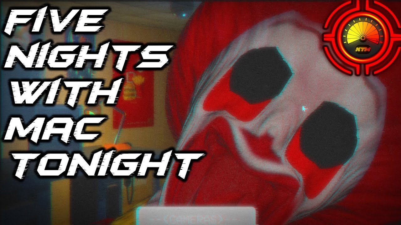 Five Nights with Mac Tonight (Night 1-3)
