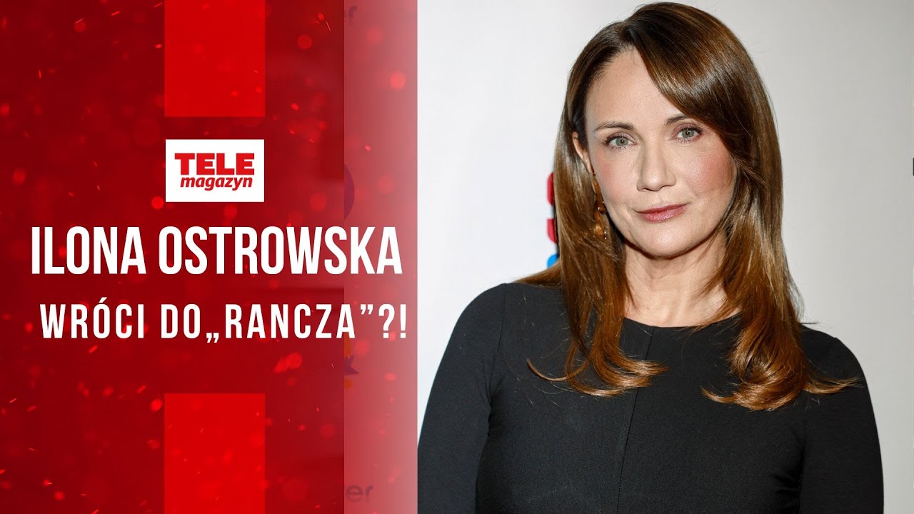 Ilona Ostrowska wr&oacute;ci do &bdquo;Rancza