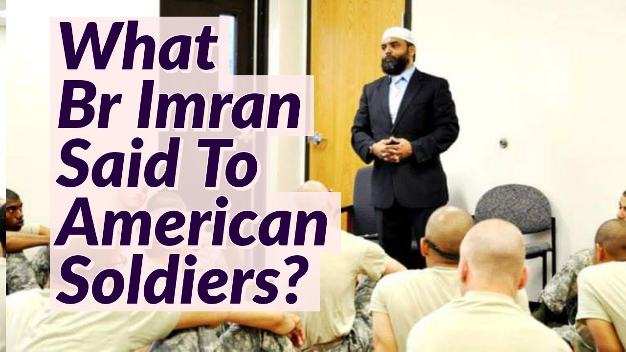 Br Imran : What Br Imran Said To American Soldiers